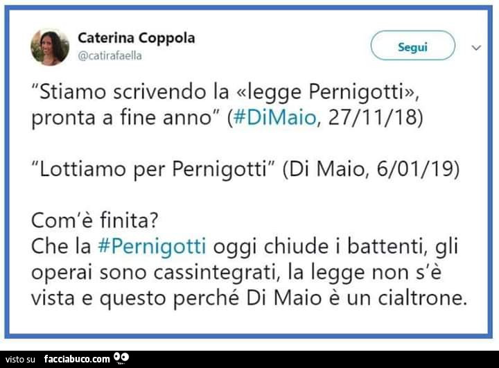 Stiamo scrivendo la «legge pernigotti», pronta a fine anno (#dimaio, 27/11/18) lottiamo per pernigotti (di maio, 6/01/19) com'è finita? Che la #pernigotti oggi chiude i battenti, gli operai sono cassintegrati, la legge non s'è vista e questo per