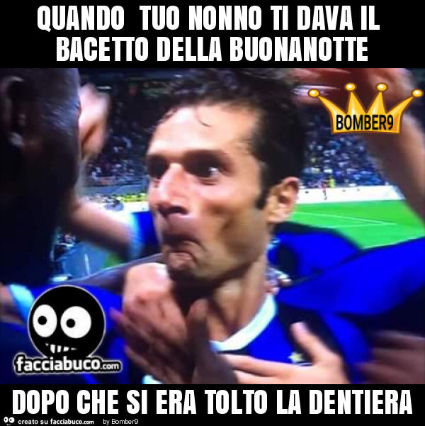 Quando tuo nonno ti dava il bacetto della buonanotte dopo che si era tolto la dentiera