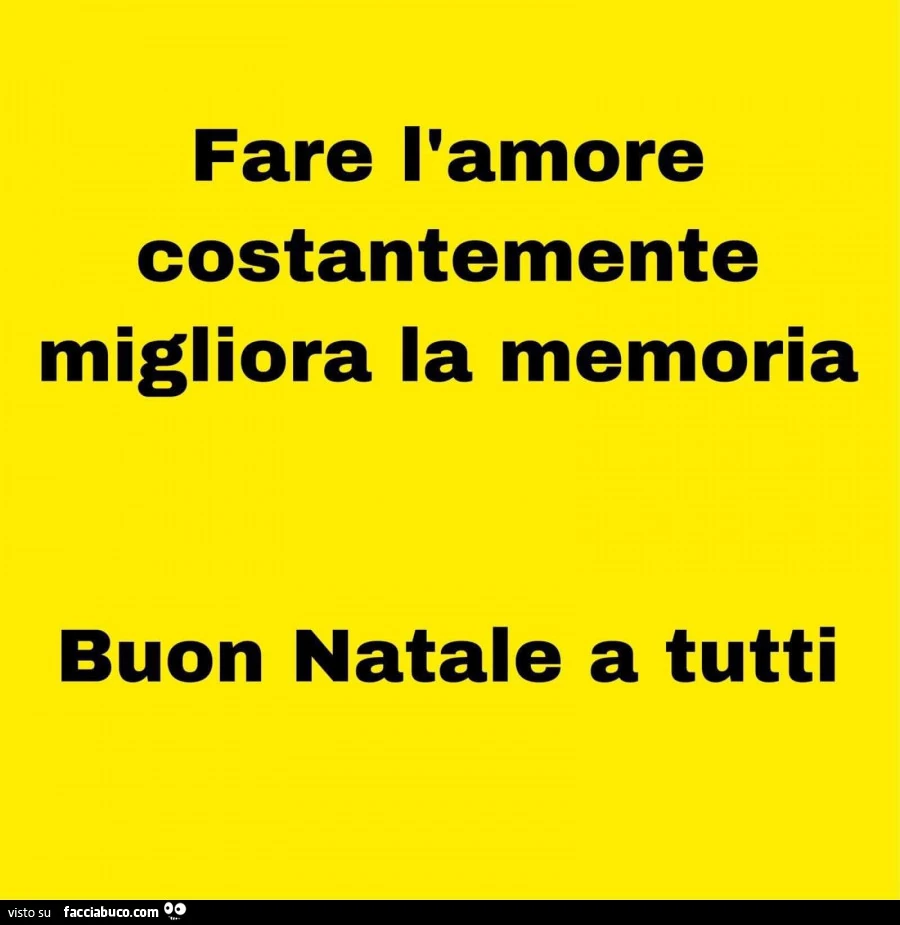 Fare l'amore costantemente migliora la memoria. Buon natale a tutti