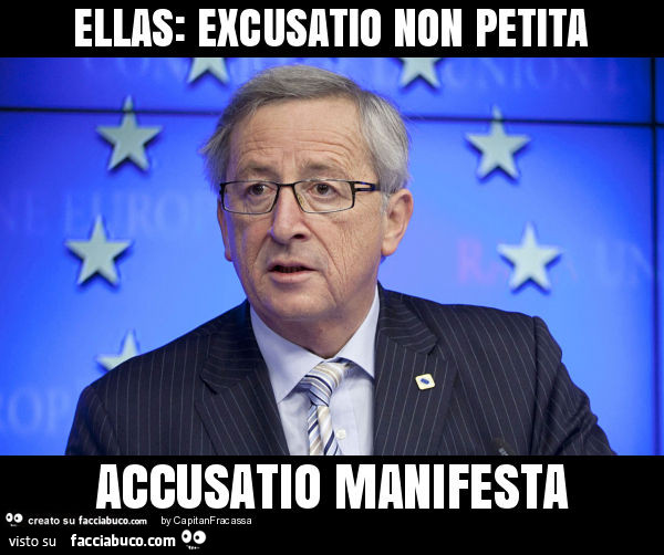 Ellas: excusatio non petita accusatio manifesta