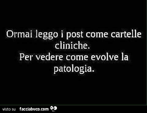 Ormai leggo i post come cartelle cliniche per vedere come evolve la patologia