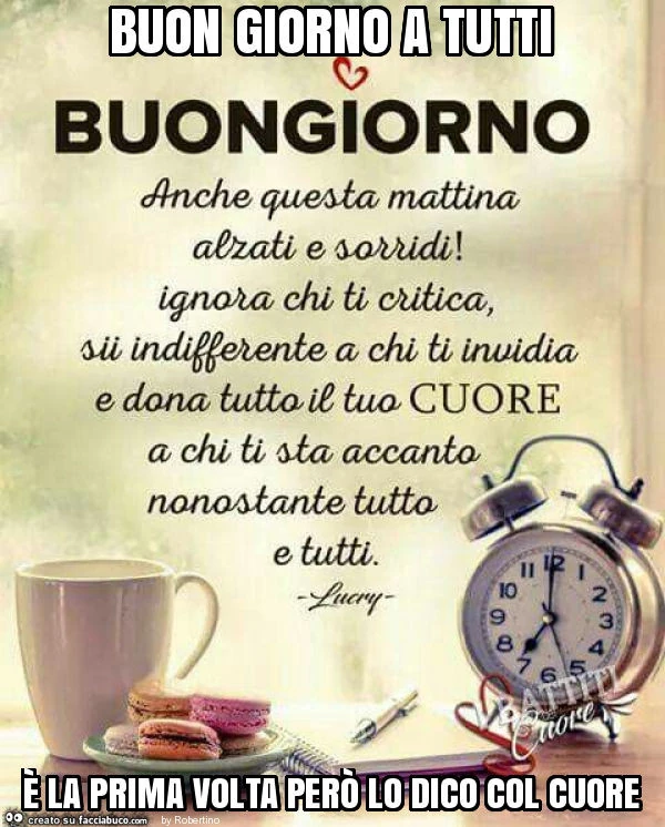 Buon giorno a tutti è la prima volta però lo dico col cuore