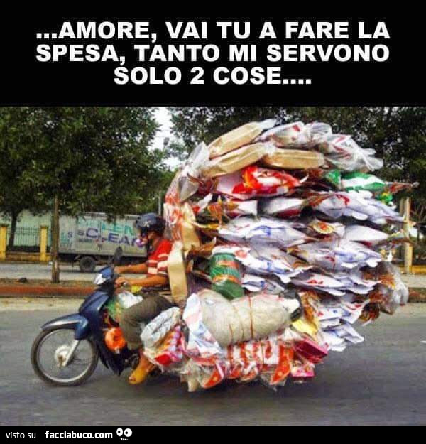 Amore vai tu a fare la spesa tanto mi servono solo 2 cose - Facciabuco.com