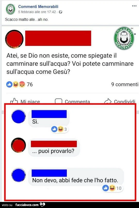 Atei, se dio non esiste, come spiegate il camminare sull'acqua? Voi potete camminare sull'acqua come gesù? Sì. Puoi provarlo? Non devo, abbi fede che l'ho fatto