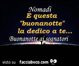 Nomadi e questa buonanotte la dedico a te… buonanotte ai sognatori