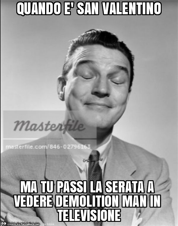 Quando è san valentino ma tu passi la serata a vedere demolition man in televisione