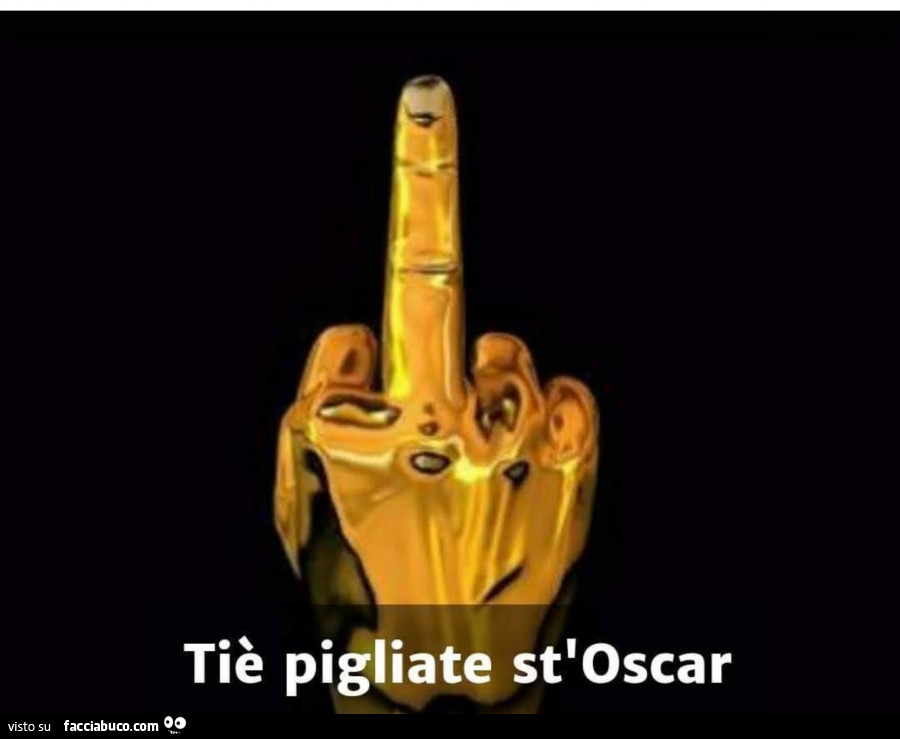 Tiè pigliate st'oscar