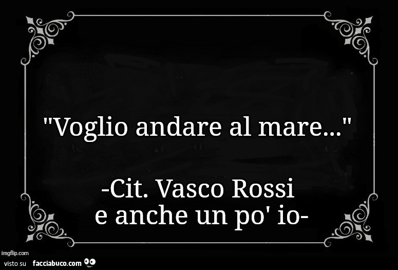 Voglio andare al mare… cit. Vasco Rossi e anche un po' io