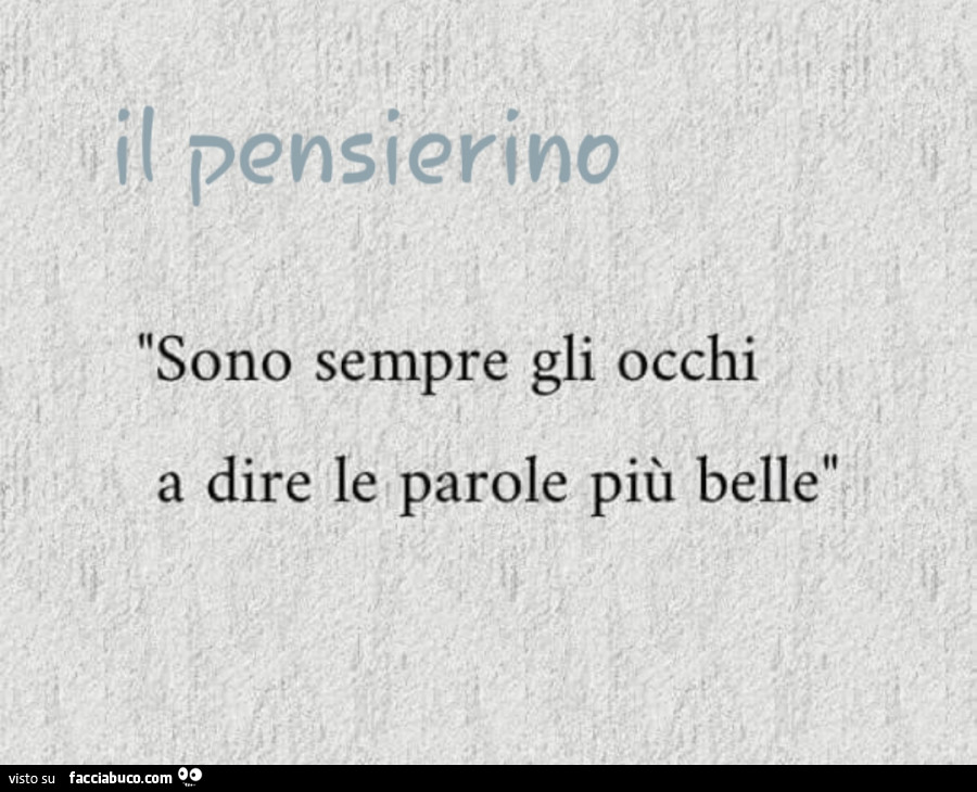 Il Pensierino. Sono sempre gli occhi a dire le parole più belle