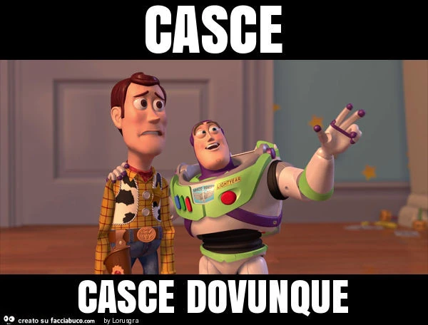 Casce casce dovunque