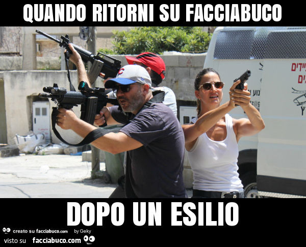 Quando ritorni su facciabuco dopo un esilio
