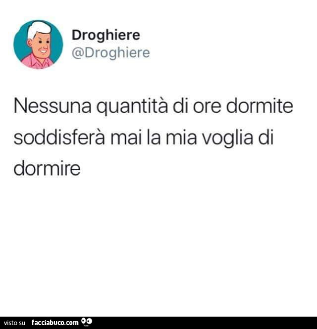 Droghiere @droghiere nessuna quantità di ore dormite soddisferà mai la mia voglia di dormire