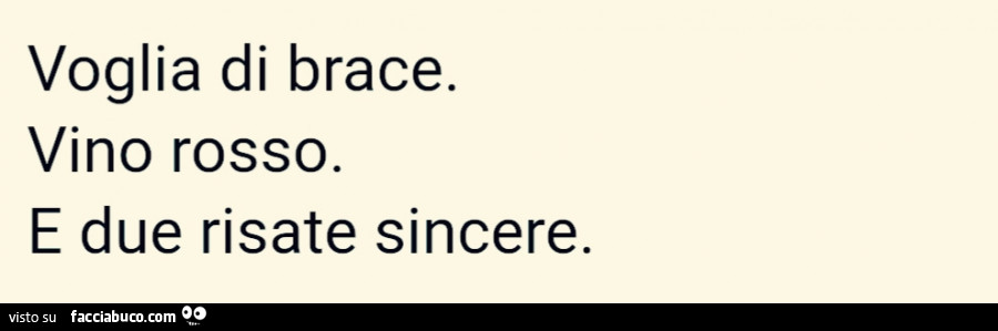 Voglia di brace. Vino rosso. E due risate sincere