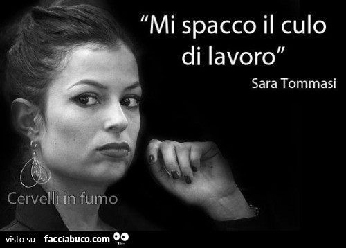 Mi spacco il culo di lavoro. Sara Tommasi