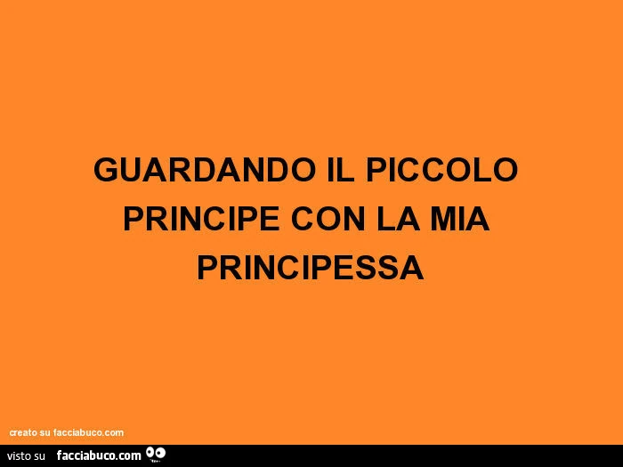 Guardando il piccolo principe con la mia principessa
