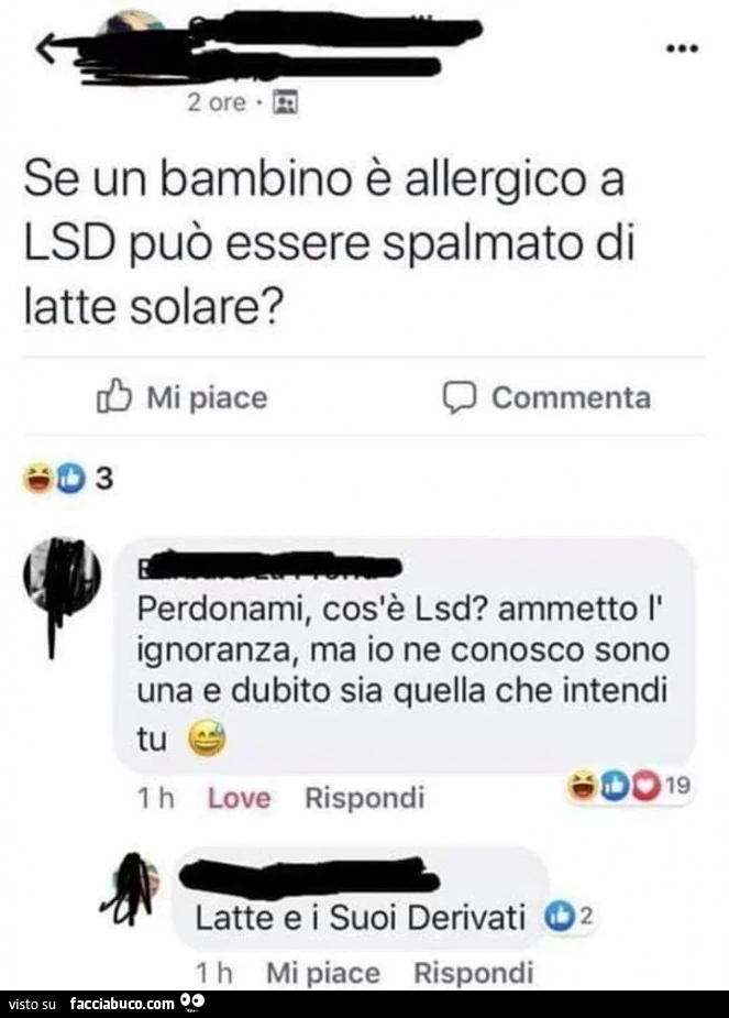 Se un bambino รจ allergico a LSD puรฒ essere spalmato di latte solare? Perdonami, cos'รจ LSD? Ammetto l'ignoranza, ma io ne conosco sono una e dubito sia quella che intendi tu. Latte e i suoi derivati