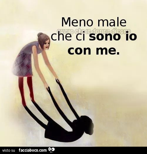 Meno male che ci sono io con me