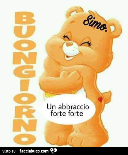 Buongiorno. Un abbraccio forte