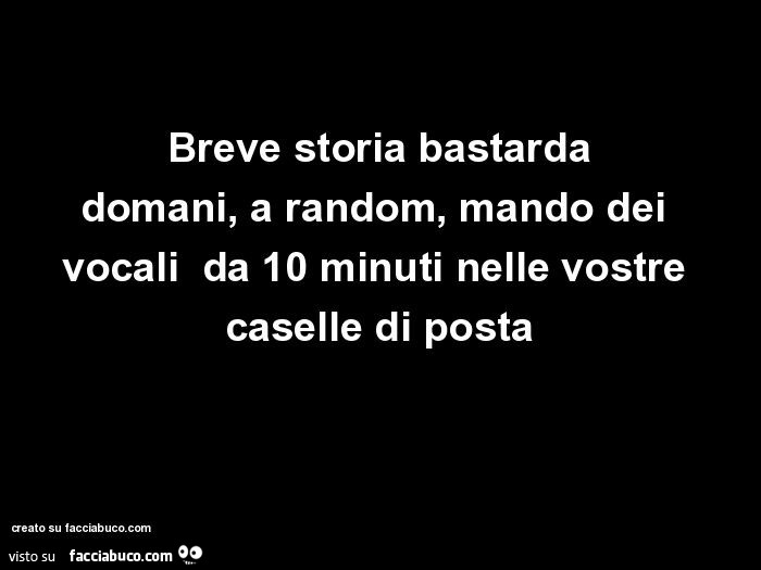 Ti Mando Un Vocale Di 10 Minuti