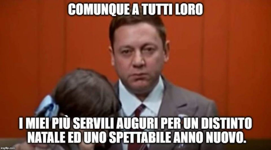 Comunque a tutti loro i miei più servili auguri per un distinto natale ed uno spettabile anno nuovo