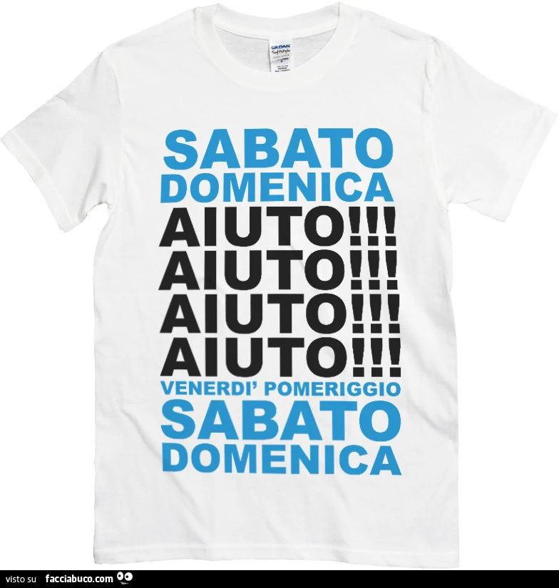 Sabato domenica aiuto aiuto aiuto aiuto venerdì pomeriggio sabato domenica