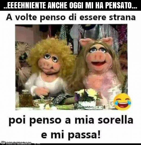 Eeeehniente anche oggi mi ha pensato