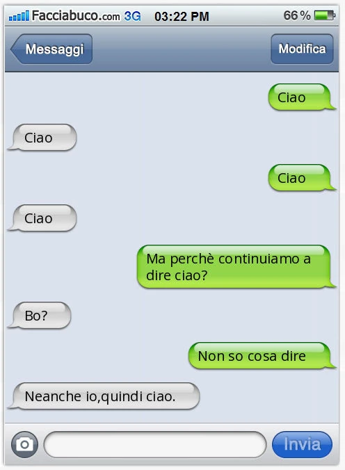 Ciao. Ciao. Ciao. Ciao. Ma perchè continuiamo a dire ciao? Bo? Non so cosa dire. Neanche io, quindi ciao