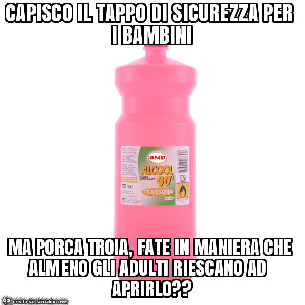Capisco il tappo di sicurezza per i bambini ma porca troia, fate in maniera che almeno gli adulti riescano ad aprirlo?