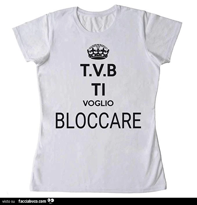 T. V. B Ti voglio bloccare