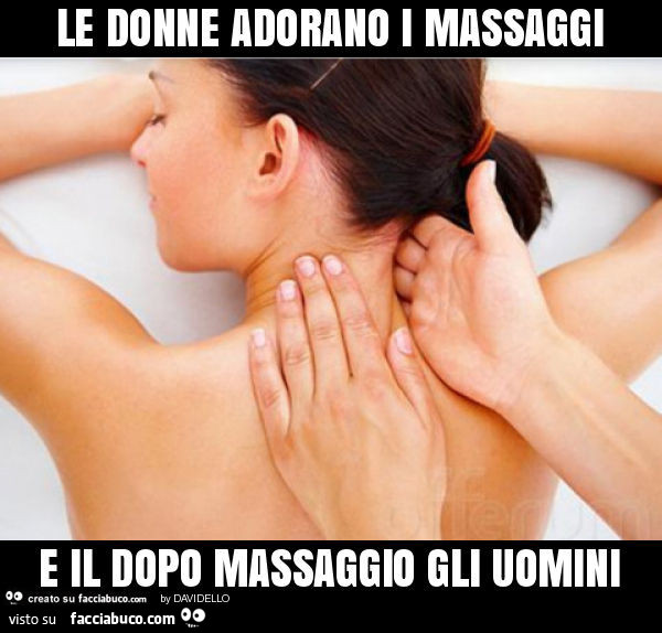 Le donne adorano i massaggi e il dopo massaggio gli uomini