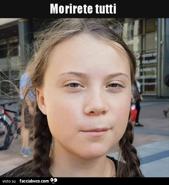 Greta Thunberg: morirete tutti