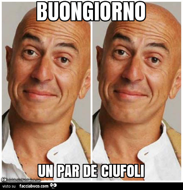 Buongiorno un par de ciufoli