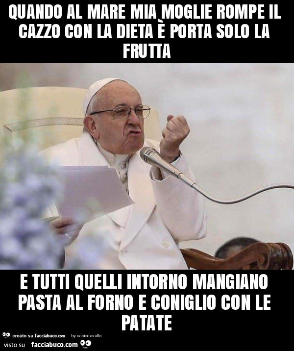 Quando al mare mia moglie rompe il cazzo con la dieta è porta solo la frutta e tutti quelli intorno mangiano pasta al forno e coniglio con le patate