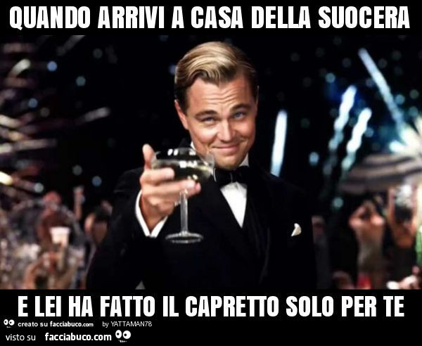 Quando arrivi a casa della suocera e lei ha fatto il capretto solo per te