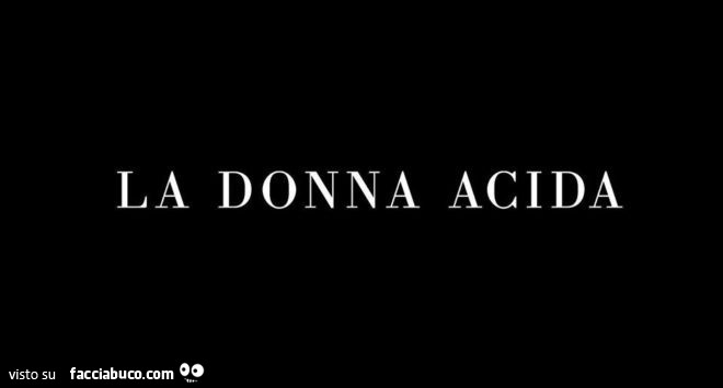 La donna acida