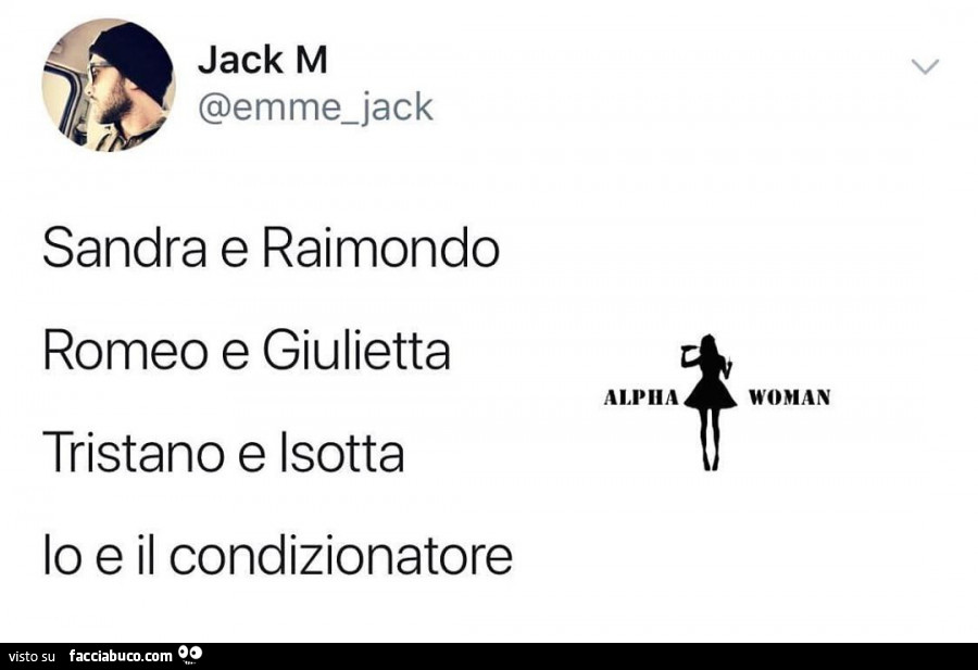 Sandra e raimondo, romeo e giulietta, tristano e isotta, io e il condizionatore