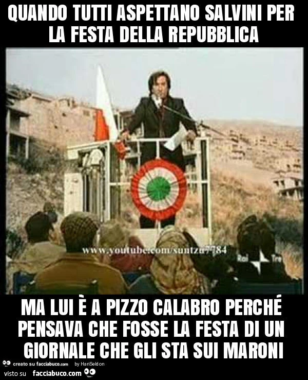 Quando tutti aspettano salvini per la festa della repubblica ma lui è a pizzo calabro perché pensava che fosse la festa di un giornale che gli sta sui maroni