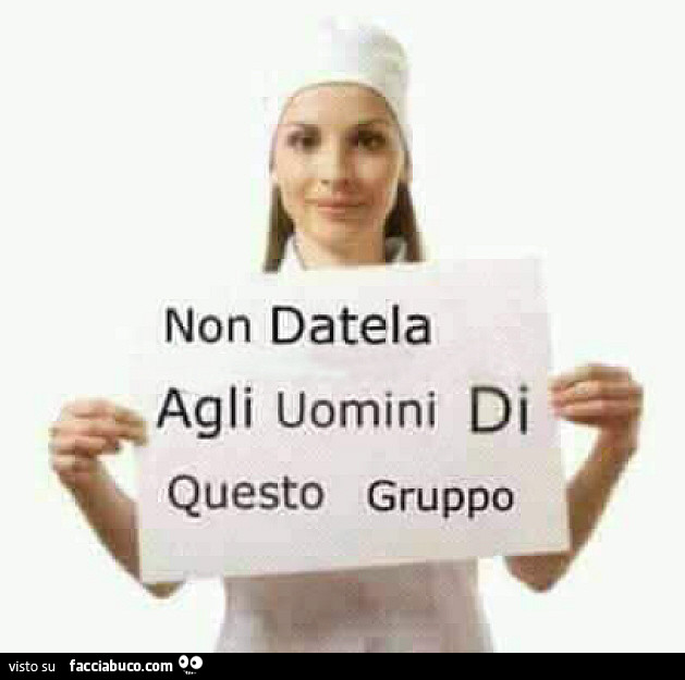 Non datela agli uomini di questo gruppo