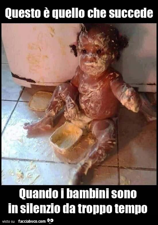 Questo è quello che succede quando i bambini sono in silenzio da troppo tempo
