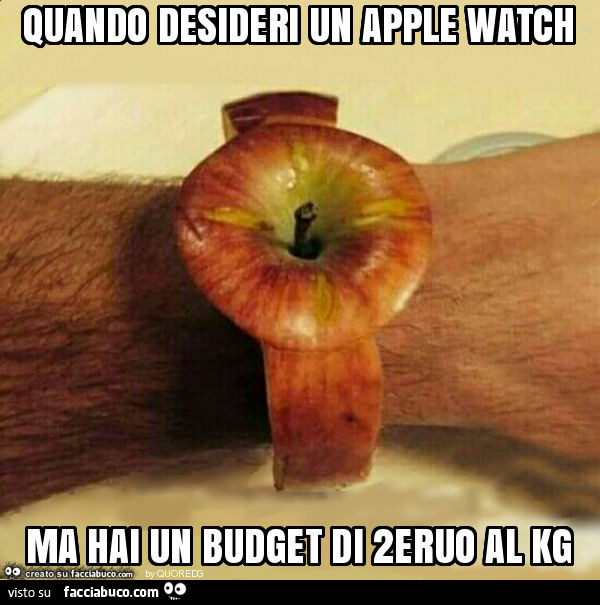 Quando desideri un apple watch ma hai un budget di 2eruo al kg