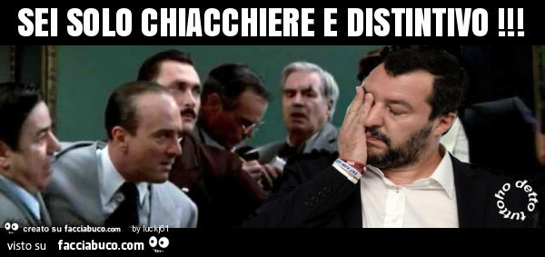Sei solo chiacchiere e distintivo