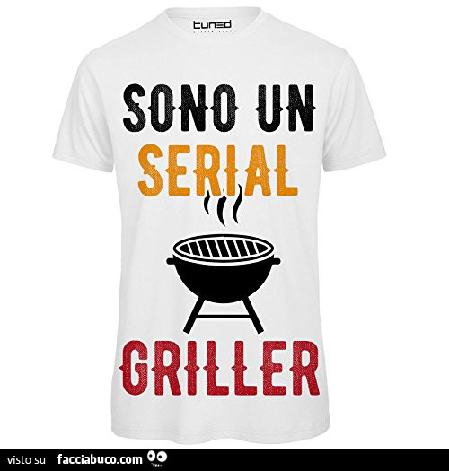 Sono un serial griller