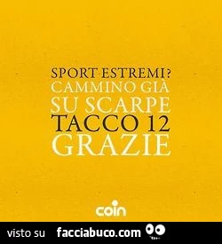 Sport estremi? Cammino già su scarpe tacco 12 grazie