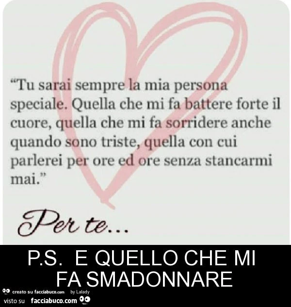 P. S. E quello che mi fa smadonnare