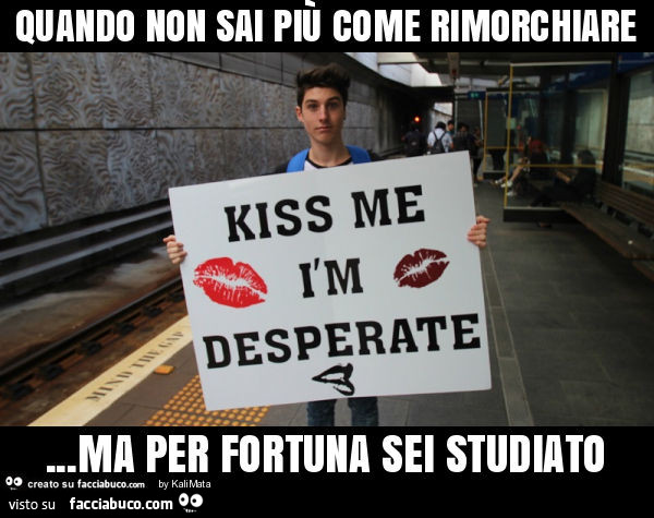 Quando non sai più come rimorchiare… ma per fortuna sei studiato