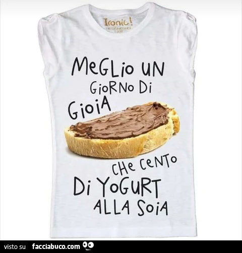 Meglio un giorno di gioia che cento di yogurt alla soia