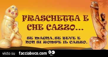 Fraschetta e che cazzo… se magna se beve e non si rompe il cazzo