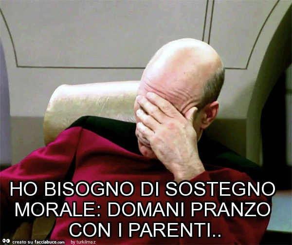 Ho bisogno di sostegno morale: domani pranzo con i parenti