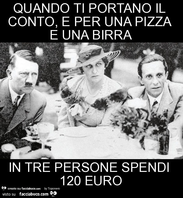 Quando ti portano il conto, e per una pizza e una birra in tre persone spendi 120 euro