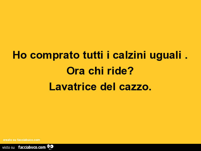 Ho comprato tutti i calzini uguali. Ora chi ride? Lavatrice del cazzo